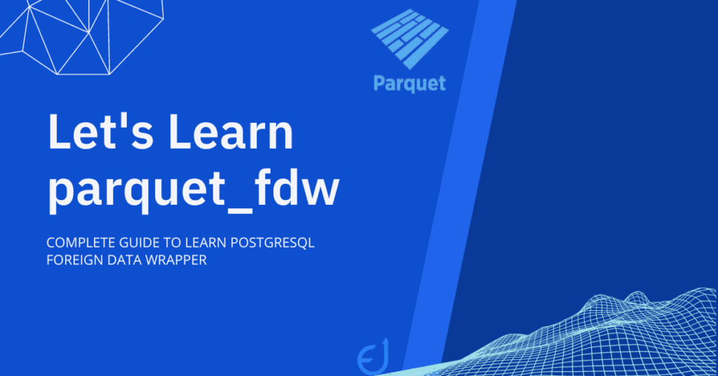 postgres parquet fdw: Foreign Data Wrappers