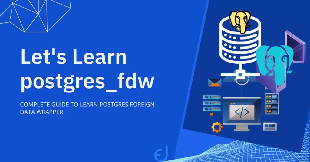 Postgres Fdw : Foreign Data Wrapper to access remote database table from a different database