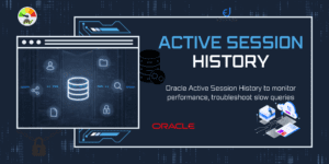 Read more about the article Mastering Active Session History: Best Queries & Practices